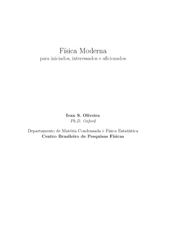 Fı́sica Moderna: para iniciados, interessados e aﬁcionados