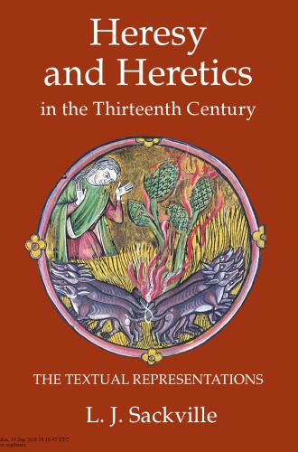 Heresy and Heretics in the Thirteenth Century: The Textual Representations