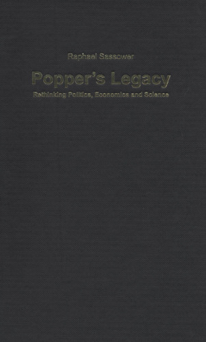 Popper s Legacy Rethinking Politics Economics and Science