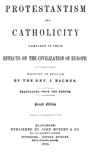 Protestantism and Catholicity Compared in Their Effects on the Civilization of Europe