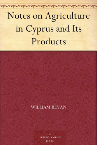 Notes on Agriculture in Cyprus and Its Products