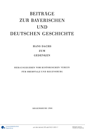 Verhandlungen des Historischen Vereins für Oberpfalz und Regensburg / BEITRÄGE ZUR BAYERISCHEN UND DEUTSCHEN GESCHICHTE. HANS DACHS ZUM GEDENKEN