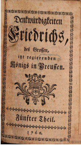 Denkwürdigkeiten Friedrichs des Großen itzt regierenden Königs in Preußen