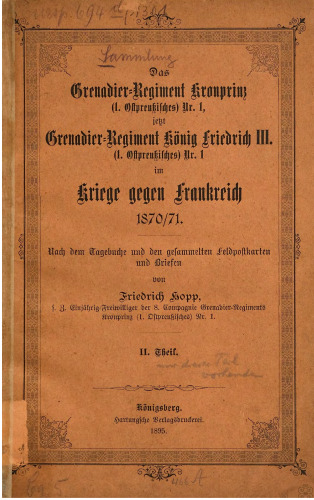 Das Grenadier-Regiment Kronprinz (1. Ostpreußisches) Nr. 1, jetzt Grenadier-Regiment Friedrich III. (1. Ostpreußisches) Nr. 1, im Kriege gegen Frankreich 1870/71
