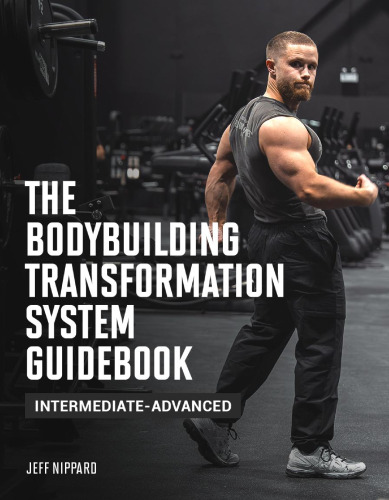 The Body Building Transformation System Guidebook (Intermediate-Advanced)