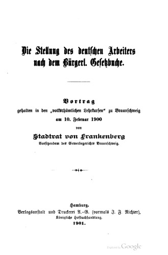 Die Stellung des deutschen Arbeiters nach dem Bürgerl. Gesetzbuche. Vortrag gehalten in den „volksthümlichen Lehrkursen“ zu Braunschweig am 10. Februar 1900