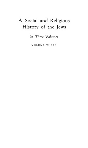 Social and Religious History of the Jews [First Edition] Volume 3