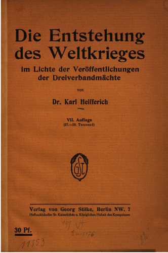 Die Entstehung des Weltkrieges ; im Lichte der Veröffentlichungen der Dreiverbandmächte