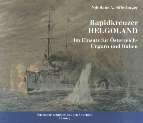 Rapidkreuzer Helgoland Im Einsatz fur Osterreich - Ungarn und Italien