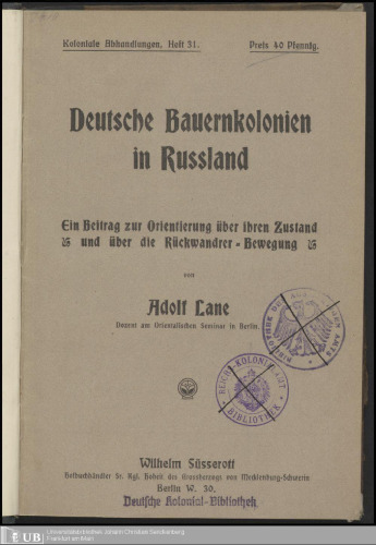 Deutsche Bauernkolonien in Russland ; ein Beitrag zur Orientierung über ihren Zustandes und über die Rückwanderer-Bewegung