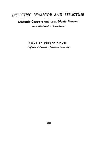 Dielectric behavior and structure: dielectric constant and loss, dipole moment and molecular structure