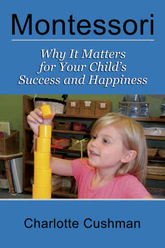 Montessori: Why It Matters for Your Child's Success and Happiness
