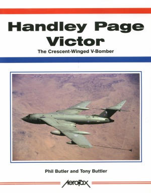 Handley Page Victor: The Crescent-Winged V-Bomber (Aerofax)
