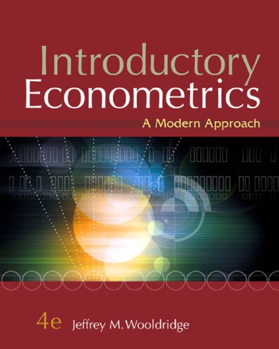 Introductory Econometrics: A Modern Approach ISBN-13: 978-0324581621