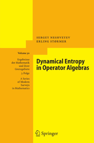 Dynamical Entropy in Operator Algebras (Ergebnisse der Mathematik und ihrer Grenzgebiete. 3. Folge / A Series of Modern Surveys in Mathematics, 50)