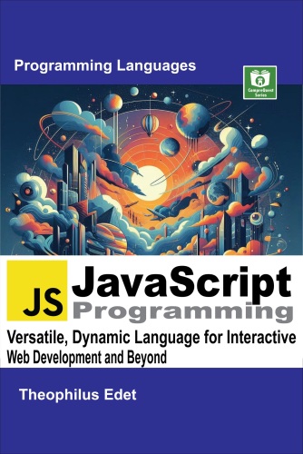 JavaScript Programming: Versatile, Dynamic Language for Interactive Web Development and Beyond