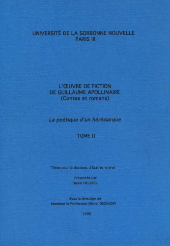 L'œuvre de fiction de Guillaume Apollinaire, la poétique d'un hérésiarque 2
