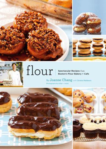 flour Spectacular Recipes from Boston’s Flour Bakery + Cafe