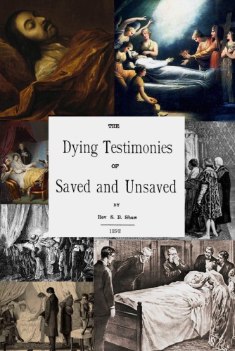 Dying testimonies of saved and unsaved : gathered from authentic sources