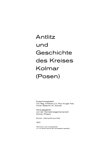 Antlitz und Geschichte des Kreises Kolmar (Posen)