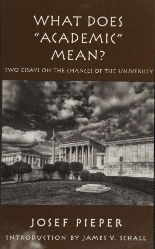 What Does "Academic" Mean? Two Essays on the Chances of the University