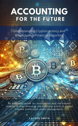 Accounting for the Future: Understanding Cryptocurrency and Blockchain in Financial Reporting