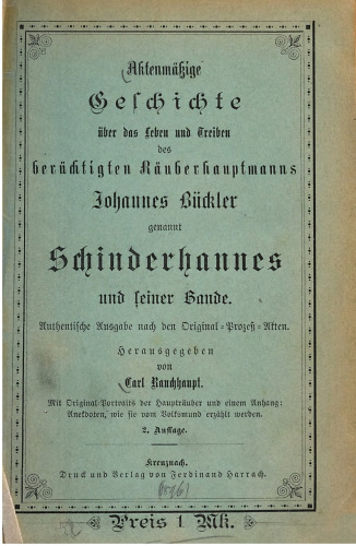 Aktenmäßige Geschichte über das Leben und Treiben des berüchtigten Räuberhauptmanns Johannes Bückler genannt Schinderhannes und seiner Bande