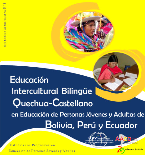 Educación Intercultural Bilingüe (EIB) Quechua-Castellano en Educación de Personas Jóvenes y Adultas de Bolivia, Perú y Ecuador. Estudios con Propuestas en Educación de Personas Jóvenes y Adultas