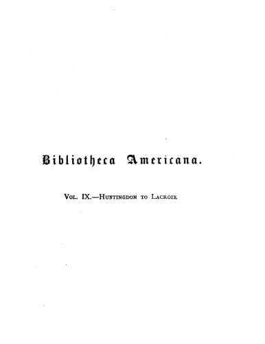 Bibliotheca Americana: a dictionary of books relating to America, from its discovery to the present time, Vol. 9