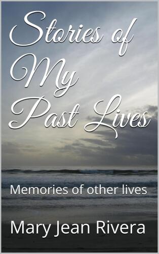 Stories of My Past Lives: Memories of other lives