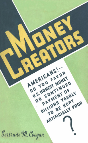 The Money Creators: Who Creates Money? Who Should Create It?