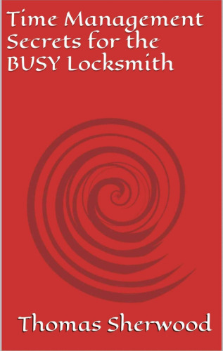Time Management Secrets for the Busy Locksmith