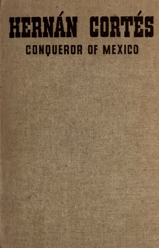 Hernán Cortés: conqueror of Mexico