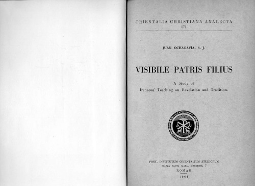 Visibile Patris Filius. A Study of Irenaeus’ Teaching on Revelation and Tradition (Irenaeus of Lyon) (Orientalia Christiana Analecta 171)