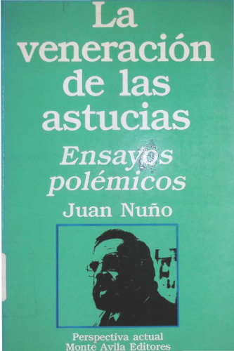 La veneración de las astucias. Ensayos polémicos