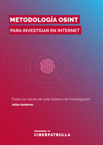 Metodologia OSINT para Investigar en Internet Tercera Edición