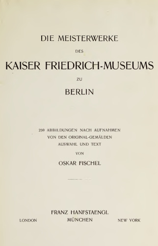 DIE MEISTERWERKE DES KAISER FRIEDRICH-MUSEUMS zu BERLIN