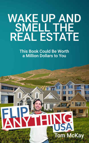 Wake Up and Smell the Real Estate: This Book Could Be Worth a Million Dollars to You