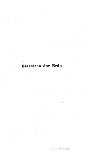 Untersuchungen über die Eiszeiten der Erde, ihre Dauer und ihre Ursachen