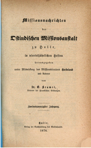 Missionsnachrichten der Ostindischen Missionsanstalt zu Halle in vierteljährlichen Heften