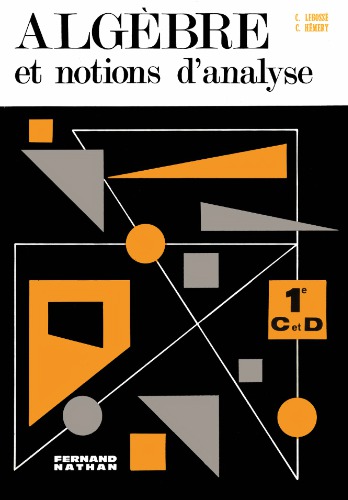 Algèbre et Notions d’Analyse - Classes de Première C et D - Programme 1966