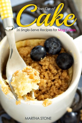 Your Cup of Cake - 26 Single-Serve Recipes for Mug Cakes