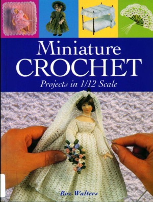 Miniature Crochet Projects in 112 Scale