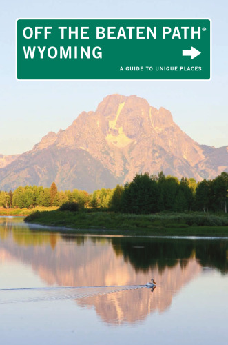 Wyoming Off the Beaten Path®. A Guide to Unique Places