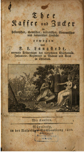 Thee [Tee], Kaffee und Zucker in historischer, chemischer, diätetischer, ökonomischer und botanischer Hinsicht