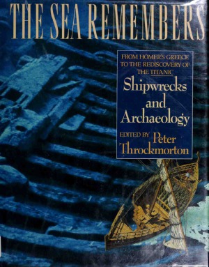 The Sea Remembers Shipwrecks and Archaeology