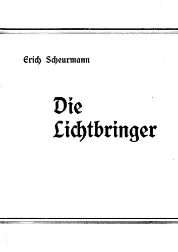 Scheurmann, Erich - Die Lichtbringer - Die Geschichte vom Niedergang eines Naturvolkes (1936, 139 S., Scan-Text, Fraktur)