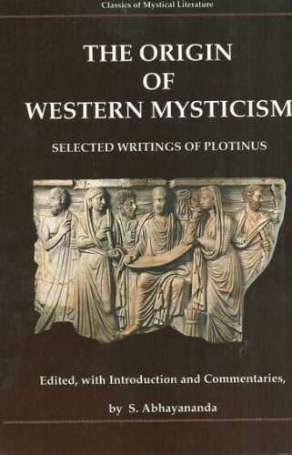 The Origin of Western Mysticism: Selected Writings of Plotinus