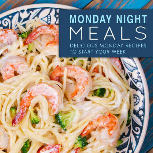 Monday Night Meals: Delicious Monday Recipes to Start Your Week