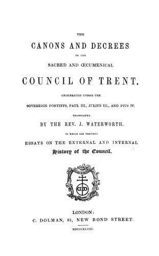 The Canons and Decrees of the Sacred and Ecumenical Council of Trent